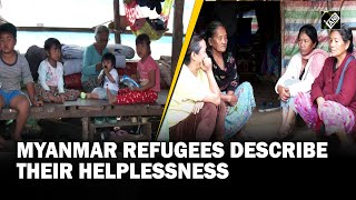 “We don’t have anything…” Refugees from Myanmar narrate ordeal as they seek refuge in Mizoram