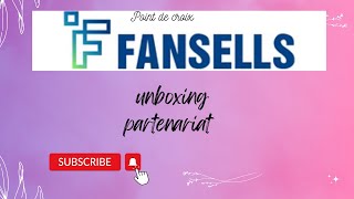 unboxing partenariat #fansells