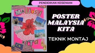 PENDIDIKAN SENI VISUAL | POSTER MALAYSIA KITA | TEKNIK MONTAJ