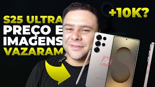 GALAXY S25, S25+ e S25 ULTRA: Preços e Imagens Vazaram. Confira!