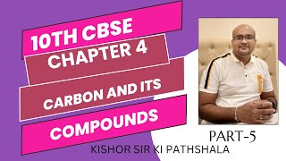 10TH CBSE SCIENCE | CH-4 CARBON AND ITS COMPOUNDS | PART-5|