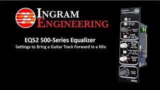 Ingram Engineering EQ52 Equalizer Settings to Bring Guitar Forward in a Mix