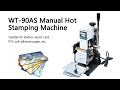 How to use WT 90AS hot stamping  embossing machine