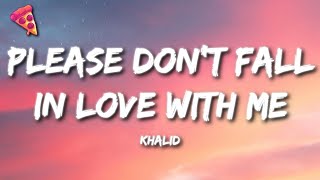 Khalid - Please Don't Fall In Love With Me