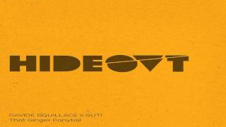 Davide Squillace \u0026 Guti - That Ginger Ponytail [Hideout]