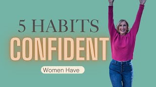 5 Habits Confident Women Have (That Have Nothing to Do With Weight)