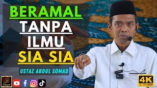 Ustaz Abdul Somad - BERAMAL TANPA ILMU SIA SIA