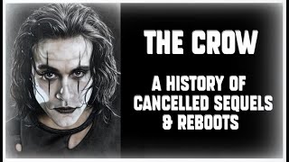 THE CROW - Cancelled Sequels & Reboots