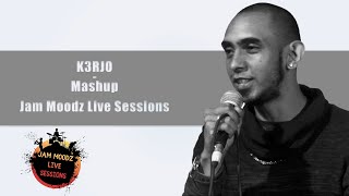 K3RJO - Mashup | Jam Moodz Live Sessions