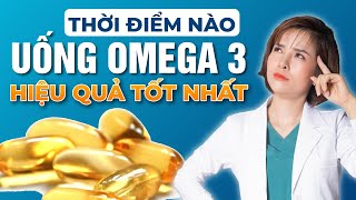 Uống Omega 3 Vào Thời Điểm Nào Là Hiệu Quả Nhất? | Dr Duyên