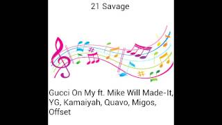 21 Savage - Gucci On My ft. Mike Will Made-It, YG, Kamaiyah, Quavo, Migos, Offset