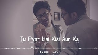 Tu Pyar Hai Kisi Or Ka || Rahul Jain Cover || Whatsapp Status
