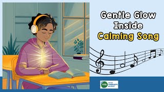 Gentle Glow Inside Self Calming Song