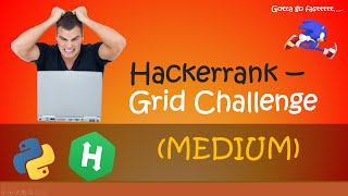 Hackerrank - Grid Challenge walkthrough #Python #Hackerrank