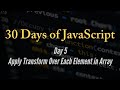 30 days of JavaScript - Apply Transform Over Each Element in Array