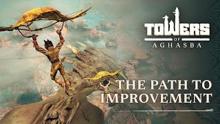 Towers of Aghasba - The Path to Improvement