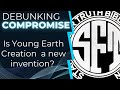 Is Young Earth Creation a New Invention? || Dismantling Compromise