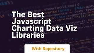 The best javascript charting data viz libraries