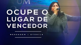 MENSAGEM | OCUPE O LUGAR DE VENCEDOR | EYSHILA