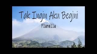 Tak Ingin Aku Begini | Flanella (Lirik lagu)