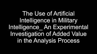 The Use of Artificial Intelligence in Military Intelligence  An Experimental Investigation of Added