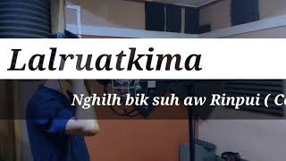 R Lalruatkima - Nghilh bik suh aw Rinpui ( Cover )