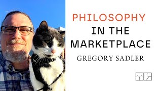 Philosophy in the Marketplace | Gregory Sadler