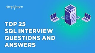 Top 25 SQL Interview Questions And Answers|SQL Support Interview Questions And Answers| Simplilearn
