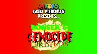 Mario and Friends: S1E10 - Bowser's Genocide Christmas (SEASON 1 FINALE) (15+)