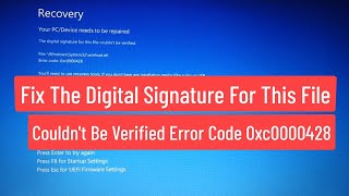 Fix The Digital Signature for This File Couldn't Be Verified Error Code 0xc0000428 In Windows 11/10
