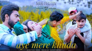 #AyeMereKhuda #Official #SadLoveStory Aye Mere Khuda Tu Itna Bata || Mahi Creation | Sad Love Story|
