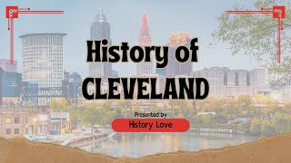 Cleveland History: From Boom to Bust and Back Again (Full Documentary)