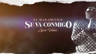 Se Va Conmigo - (Video Con Letras) - El Makabelico - DEL Records 2021