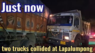 Just now ||  trucks Collided at lapalumpong