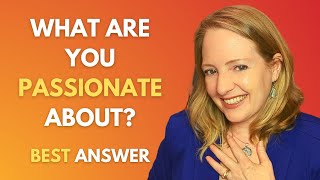 What Are You Passionate About Interview Question: How to Answer