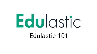 Edulastic 101 Overview