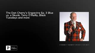 The Don Cherry's Grapevine Ep. 3 Blue vs. a Skunk, Terry O’Reilly, Black Tuesdays and more