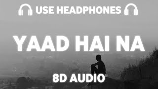 Yaad Hai Na (8D AUDIO) Arijit Singh | Raaz Reboot | Emraan Hashmi | Kriti Kharbanda