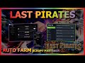 LAST PIRATES Script Pastebin 2022 AUTO FARM | GRAB FRUITS | CANDY FARM | BOSS FARM