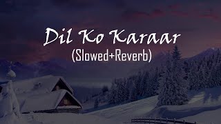 Dil Ko Karaar Aaya - (Slowed+Reverb+Lofi) | Yasser desai | Neha Kakkar Song|@Indian Song|AudioLyrics