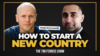 Balaji Srinivasan | The Network State and How to Start a New Country | The Tim Ferriss Show Podcast