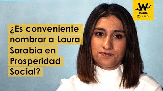 Debate: ¿Es conveniente el nombramiento de Laura Sarabia en Prosperidad Social?