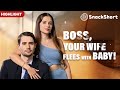 【NEW series】HIGHLIGHTS of Boss, Your Wife Flees With Baby #drama #miniseries #divorce #relationship