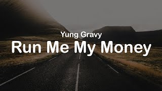 Yung Gravy - Run Me My Money (Clean Lyrics)
