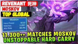 11.300++ Matches Moskov Unstoppable Hard Carry [ Top Global Moskov ] revenanт 死神 - Mobile Legends