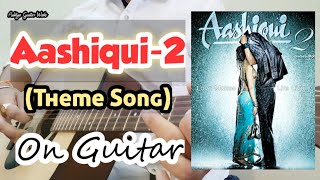 Aashiqui-2 Theme Song Covered On Guitar 🎸