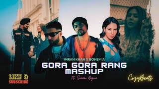 Gora Gora Rang Mashup | Ft. Sonam Bajwa | Bohemia x Imran Khan | CozyBeats