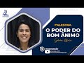 Gínia Lúcia | O PODER DO BOM ÂNIMO (PALESTRA ESPÍRITA)