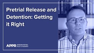 Pretrial Release and Detention: Getting it right