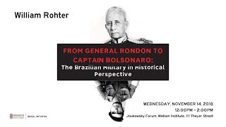 From General Rondon to Captain Bolsonaro: The Brazilian Military in Historical Perspective